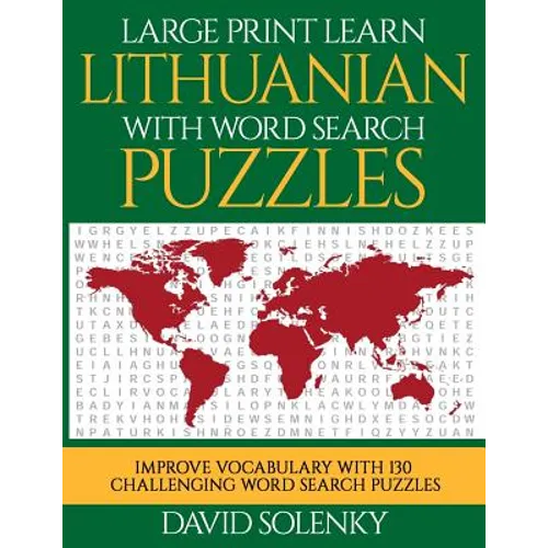 Large Print Learn Lithuanian with Word Search Puzzles: Learn Lithuanian Language Vocabulary with Challenging Easy to Read Word Find Puzzles - Paperback