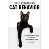 Understanding Cat Behavior: A Compassionate Guide to Training and Communication - Paperback