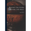 Round the Horn Before the Mast - Paperback