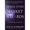 Hedge Fund Market Wizards: How Winning Traders Win - Hardcover