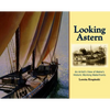 Looking Astern: An Artist's View of Maine's Historic Working Waterfronts - Hardcover