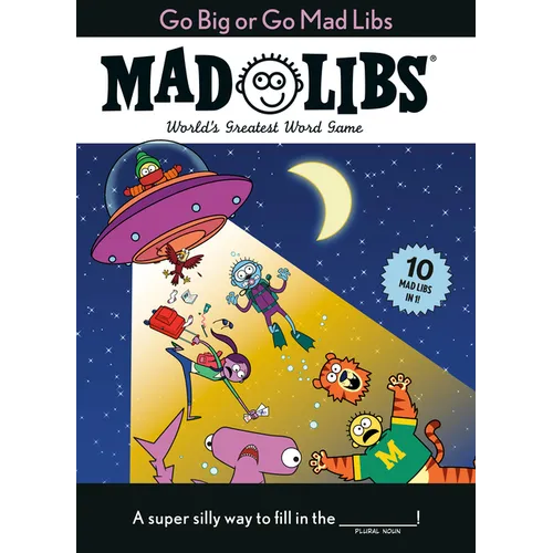 Go Big or Go Mad Libs: 10 Mad Libs in 1!: World's Greatest Word Game - Paperback