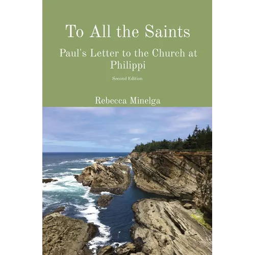 To All the Saints: Paul's Letter to the Church at Philippi - Paperback