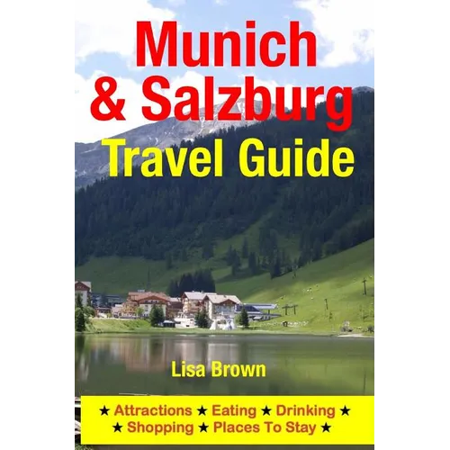 Munich & Salzburg Travel Guide: Attractions, Eating, Drinking, Shopping & Places To Stay - Paperback
