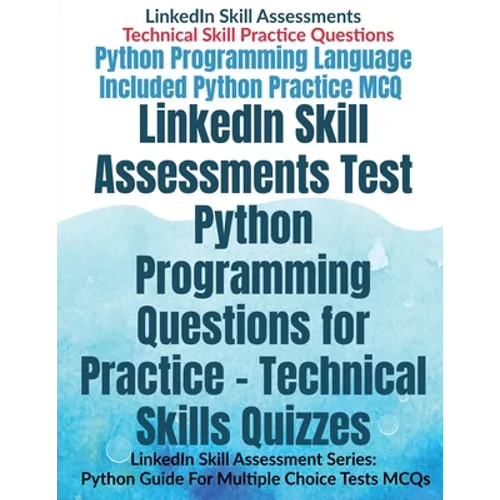 LinkedIn Skill Assessments Test Python Programming Questions for Practice - Technical Skills Quizzes: LinkedIn Skill Assessment Series: Python Guide F - Paperback