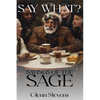 Say What? Sayings of the Sage - Hardcover