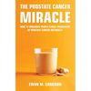 The Prostate Cancer Miracle - Hardcover