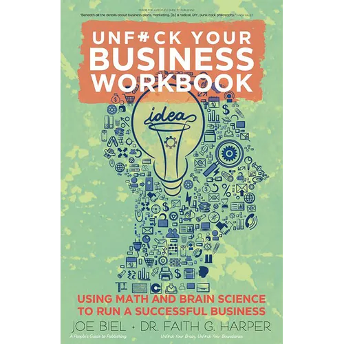 Unfuck Your Business Workbook: Using Math and Brain Science to Run a Successful Business - Paperback