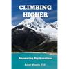 Climbing Higher: Answering the Big Questions - Paperback