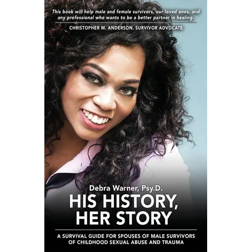 His History, Her Story: A Survival Guide for Spouses of Male Survivors of Sexual Abuse and Trauma, 2nd Edition - Paperback