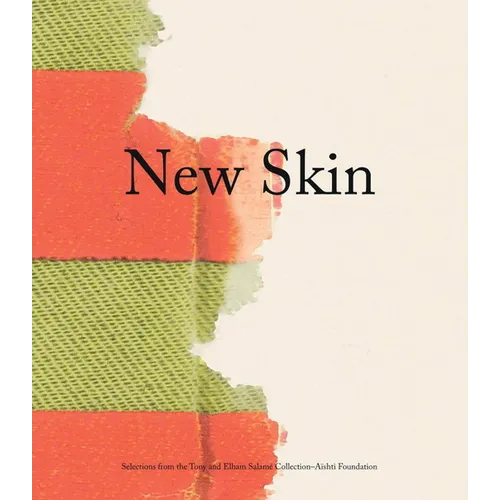New Skin: Selections from the Tony and Elham Salamé Collection-Aïshti Foundation - Hardcover