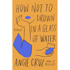 How Not to Drown in a Glass of Water - Hardcover