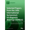 Selected Papers from the 16th International Symposium on Magnetic Bearings (ISMB16) - Hardcover