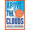 Above the Clouds: Rediscovering the Power of Culture-Driven Leadership - Paperback