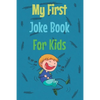 My First Joke Book For Kids: The best jokes book For your kids 400 Jokes , a preschool book, funny jokes about Animals, Math, Cats, dinosaurs, Than - Paperback