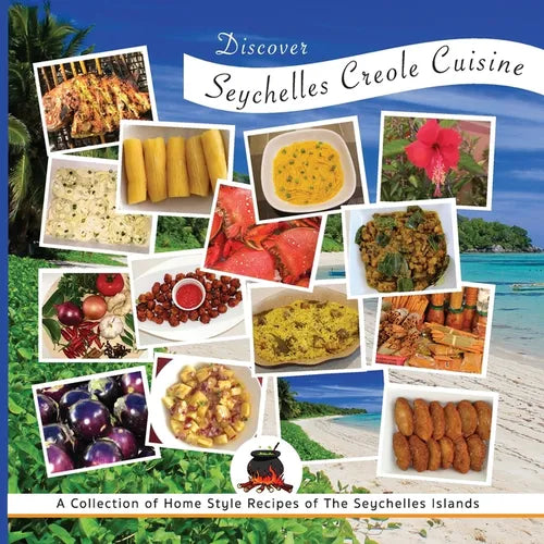 Discover Seychelles Creole Cuisine: A Collection of Home Style Recipes of The Seychelles Islands - Paperback