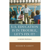 U.S. Education Is in Trouble, Let's Fix It!: 22 Reform Proposals - Paperback
