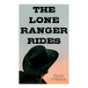 The Lone Ranger Rides: Western Novel (Original Inspiration Behind the Disney Movie) - Paperback