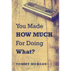 You Made How Much for Doing What? - Paperback