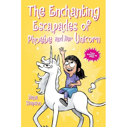 The Enchanting Escapades of Phoebe and Her Unicorn: Two Books in One! - Paperback