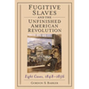 Fugitive Slaves and the Unfinished American Revolution: Eight Cases, 1848-1856 - Paperback