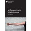 Art, Theory and Practice in the Anthropocene [Paperback, B&W] - Paperback