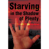 Starving in the Shadows of Plenty - Paperback