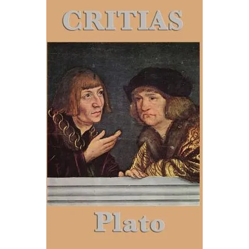 Critias: A Platonic Dialogue on Atlantis, Ancient Athens, and Political Virtue - Hardcover