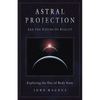 Astral Projection and the Nature of Reality: Exploring the Out-Of-Body State - Paperback