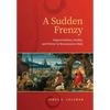 A Sudden Frenzy: Improvisation, Orality, and Power in Renaissance Italy - Hardcover