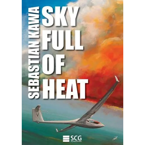 Sky Full of Heat: Passion, knowledge, experience - Paperback