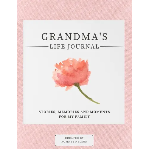 Grandma's Life Journal: Stories, Memories and Moments for My Family A Guided Memory Journal to Share Grandma's Life - Paperback