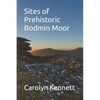 Sites of Prehistoric Bodmin Moor - Paperback