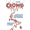 The Crowd: A Study of the Popular Mind and Mass Formation - Paperback