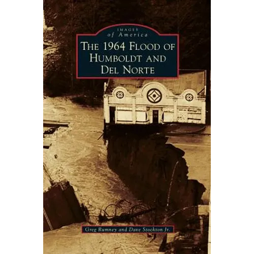 1964 Flood of Humboldt and del Norte - Hardcover