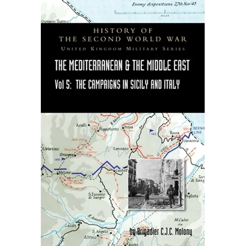 Mediterranean and Middle East Volume V: The Campaign in Sicily 1943 and the Campaign in Italy, 3rd Sepember 1943 to 31st March 1944. OFFICIAL CAMPAIGN - Hardcover