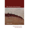The Touch of the Present: Educational Encounters, Aesthetics, and the Politics of the Senses - Hardcover