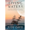 Living Waters: A Journey of Faith and Discovery Connecting the Past with the Present - Paperback