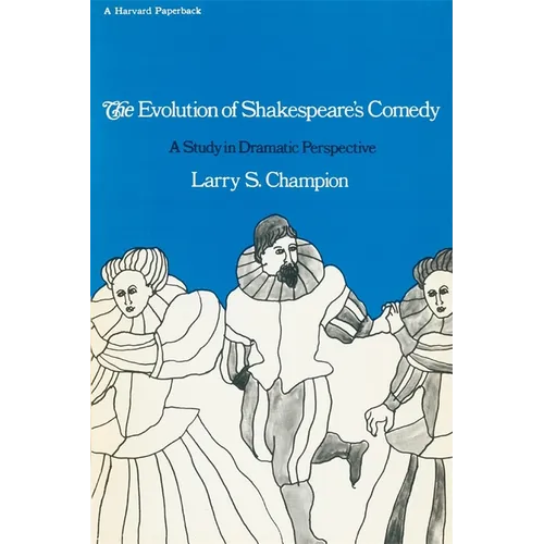 The Evolution of Shakespeare's Comedy: A Study in Dramatic Perspective - Paperback