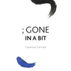 ; Gone In A Bit - Hardcover