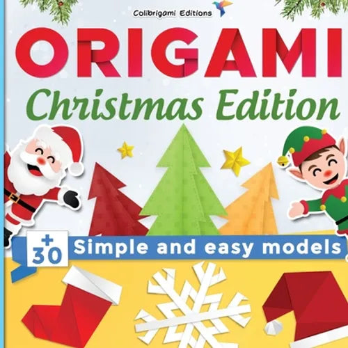 Origami Christmas Edition: +30 simple and easy models: full-color step-by-step book for beginners (kids & adults) - Paperback
