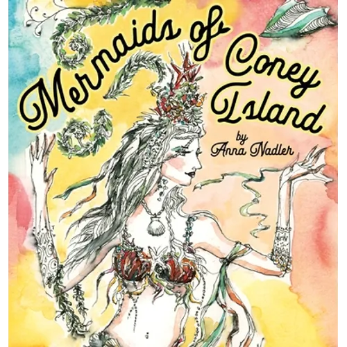Mermaids of Coney Island: Beautiful watercolor illustrations of a parade on New York City's famous beach boardwalk, and a poem to remember. - Hardcover