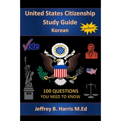 U.S. Citizenship Study Guide - Korean: 100 Questions You Need To Know - Paperback