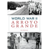 World War II Arroyo Grande - Paperback