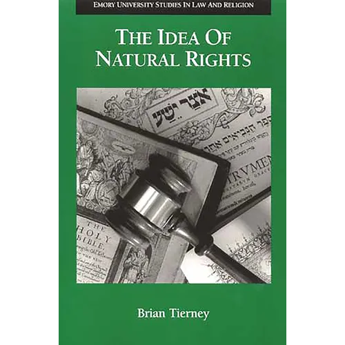 The Idea of Natural Rights: Studies on Natural Rights, Natural Law, and Church Law, 1150-1625 - Paperback