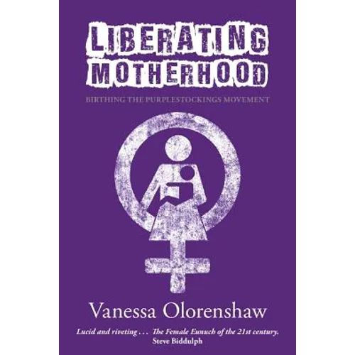Liberating Motherhood: Birthing the Purplestockings Movement - Paperback