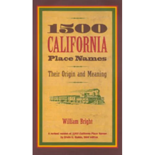 1500 California Place Names: Their Origin and Meaning, a Revised Version of 1000 California Place Names by Erwin G. Gudde, Third Edition - Paperback