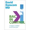 Back in Control: A Surgeon's Roadmap Out of Chronic Pain, 2nd Edition - Paperback