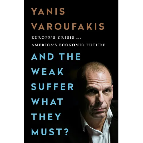 And the Weak Suffer What They Must?: Europe's Crisis and America's Economic Future - Paperback