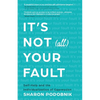 It's Not (All) Your Fault: Self-Help and the Individualization of Oppression - Paperback